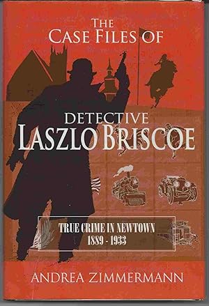 THE CASE FILES OF DETECTIVE LASZLO BRISCOE True Crime in Newtown 1889-1933
