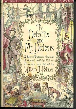 THE DETECTIVE AND MR. DICKENS A Secret Victorian Journal Attributed to Wilkie Collins