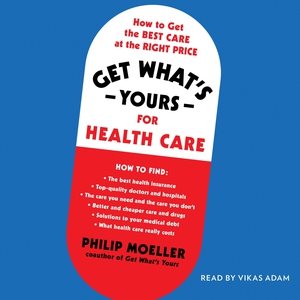 Imagen del vendedor de Get What's Yours for Health Care : How to Get the Best Care at the Right Price a la venta por GreatBookPrices