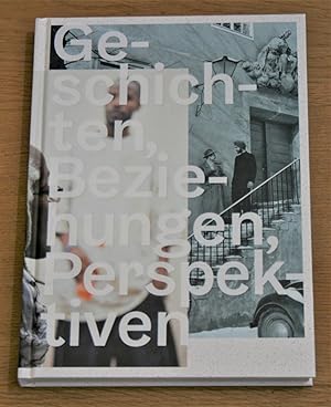 Seller image for Geschichten, Beziehungen, Perspektiven - 100 Jahre ifa. for sale by Antiquariat Gallenberger