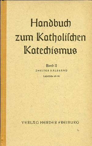 Seller image for Handbuch zum Katholischen Katechismus. Band II. Von der Kirche und den Sakramenten. Zweiter Halbband, Lehrstcke 69 bis 90. for sale by Online-Buchversand  Die Eule