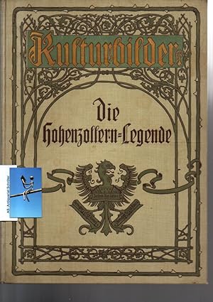 Die Hohenzollern-Legende. Kulturbilder aus der preußischen Geschichte vom 12. bis zum 20. Jahrhun...