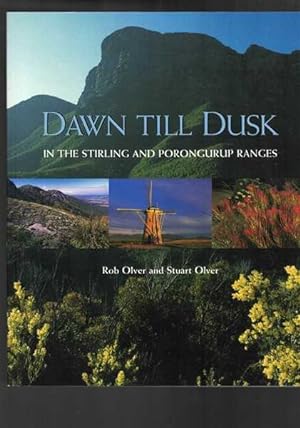 Seller image for Dawn Till Dusk in the Stirling and Porongurup Ranges for sale by Berry Books