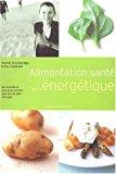 Seller image for Alimentation-sant nergtique : Des Conseils Et Plus De 30 Recettes Pour Faire Le Plein D'nergie for sale by RECYCLIVRE