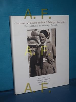 Immagine del venditore per Gottfried von Einem und die Salzburger Festspiele : eine Publikation der Salzburger Festspiele , [diese Publikation der Salzburger Festspiele 1998 erscheint aus Anlass der Ausstellung "Gottfried von Einem und die Salzburger Festspiele"]. hrsg. von Angelica Bumer unter Mitarb. von Gisela Prossnitz venduto da Antiquarische Fundgrube e.U.