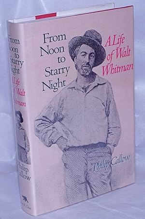 Seller image for From Noon to Starry Night: a life of Walt Whitman for sale by Bolerium Books Inc.