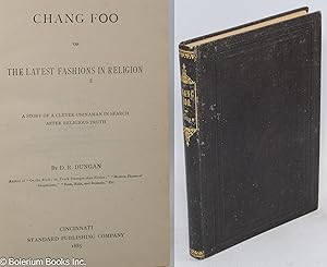 Chang Foo or, the Latest Fashions in Religion, a Story of a Clever Chinaman in Search After Relig...