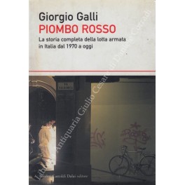 Immagine del venditore per Piombo rosso. La storia completa della lotta armata in Italia dal 1970 a oggi venduto da Libreria Antiquaria Giulio Cesare di Daniele Corradi