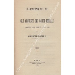 Bild des Verkufers fr Il governo del Re e gli acquisti dei corpi morali. Commento alla legge 5 giugno 1850 zum Verkauf von Libreria Antiquaria Giulio Cesare di Daniele Corradi