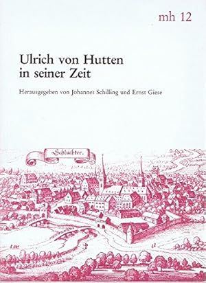 Bild des Verkufers fr Ulrich von Hutten in seiner Zeit : Schlchterner Vortrge zu seinem 500. Geburtstag. Monographia Hassiae ; Bd. 12 zum Verkauf von nika-books, art & crafts GbR