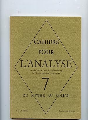 CAHIERS POUR L'ANALYSE . Numéro 7 ;Mars - avril 1967 :DU MYTHE AU ROMAN