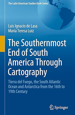 Imagen del vendedor de The Southernmost End of South America Through Cartography a la venta por moluna