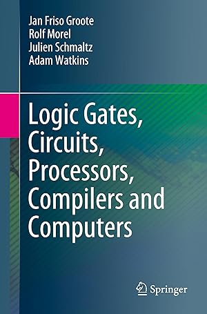 Bild des Verkufers fr Logic Gates, Circuits, Processors, Compilers and Computers zum Verkauf von moluna