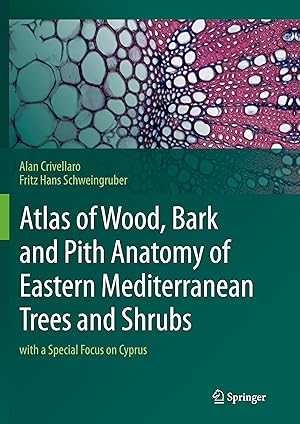 Image du vendeur pour Atlas of Wood, Bark and Pith Anatomy of Eastern Mediterranean Trees and Shrubs mis en vente par moluna