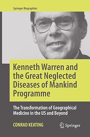 Bild des Verkufers fr Kenneth Warren and the Great Neglected Diseases of Mankind Programme zum Verkauf von moluna