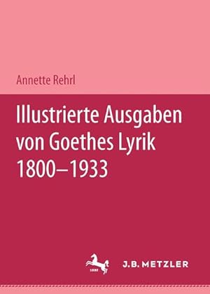 Image du vendeur pour Illustrierte Ausgaben von J. W. Goethes Lyrik 1800 - 1933 mis en vente par moluna