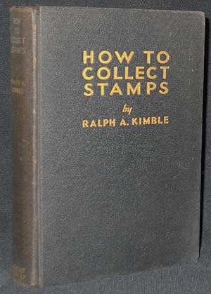 How to Collect Stamps: A Basic Course of Instruction in the World's Most Popular Pastime