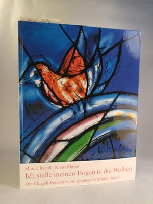 Image du vendeur pour Ich stelle meinen Bogen in die Wolken Die Chagall-Fenster zu St. Stephan in Mainz. Band 2: Die flankierenden Mittelfenster mis en vente par ANTIQUARIAT Franke BRUDDENBOOKS