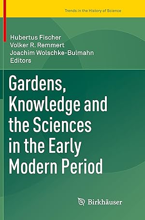 Imagen del vendedor de Gardens, Knowledge and the Sciences in the Early Modern Period a la venta por moluna