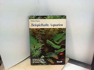 Beispielhafte Aquarien. Biologisch richtige Zierfischhaltung in 25 schönen Aquarien