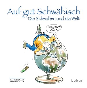 Auf gut Schwäbisch. Die Schwaben und die Welt. Mit Illustrationen von Peter Ruge.