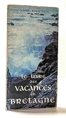 Image du vendeur pour Le livre des vacances en Bretagne mis en vente par crealivres