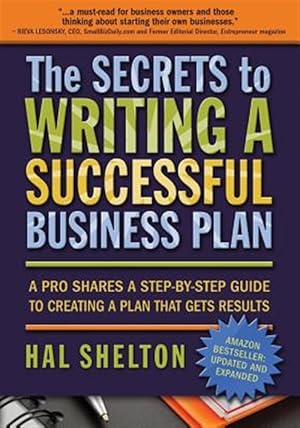 Image du vendeur pour The Secrets to Writing a Successful Business Plan: A Pro Shares a Step-By-Step Guide to Creating a Plan That Gets Results mis en vente par GreatBookPrices