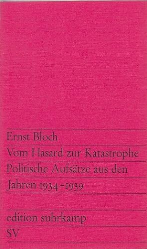 Vom Hasard zur Katastrophe : Polit. Aufsätze 1934 - 1939 / Ernst Bloch. Mit e. Nachw. von Oskar N...