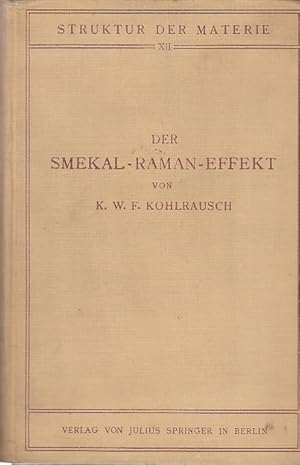 Seller image for Der Smekal-Raman-Effekt [Hauptwerk]. / Karl W. F. Kohlrausch; Struktur der Materie in Einzeldarstellungen ; 12 for sale by Licus Media