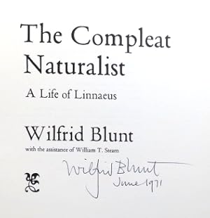 The Compleat Naturalist. A Life of Linnaeus. [By]. with the Assistance of William T. Stearn