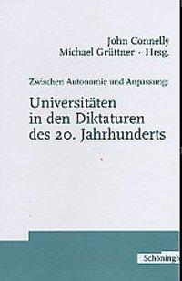 Bild des Verkufers fr Zwischen Autonomie und Anpassung: Universitaeten in den Diktaturen des 20. Jahrhunderts zum Verkauf von moluna