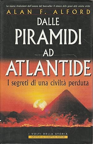 Seller image for Dalle Piramidi ad Atlantide : i segreti di una civilta perduta for sale by Messinissa libri