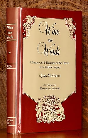 Seller image for WINE INTO WORDS HISTORY AND BIBLIOGRAPHY OF WINE BOOKS for sale by Andre Strong Bookseller