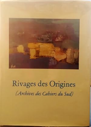 Immagine del venditore per Rivages des origines: archives des "Cahiers du Sud venduto da Structure, Verses, Agency  Books