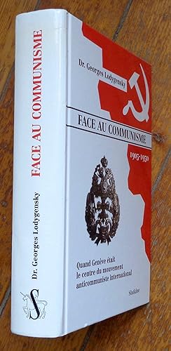 Face au communisme, 1905-1950. Quand Genève était le centre du mouvement anticommuniste internati...