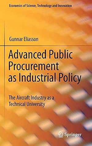 Seller image for Advanced Public Procurement as Industrial Policy: The Aircraft Industry as a Technical University: 34 (Economics of Science, Technology and Innovation) for sale by WeBuyBooks
