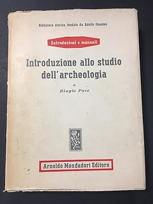 Seller image for Pace Biagio. Introduzione allo studio dell'archeologia. Mondadori. 1947-I for sale by Amarcord libri