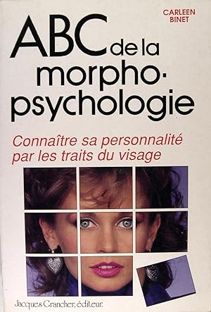 ABC de la morpho-psychologie - Connaître sa personnalité par les trais du visage.