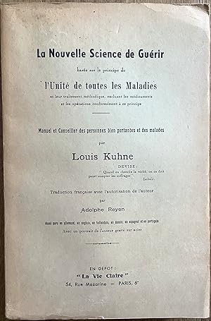 Image du vendeur pour La nouvelle science de gurir base sur le principe de l unit de toutes les maladies et leur traitement mthodique, excluant les mdicaments et les oprations conformment  ce principe. Manuel et conseiller des personnes bien portantes et des malades. mis en vente par Le Songe de Polia