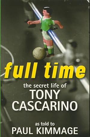 Image du vendeur pour FULL TIME: THE SECRET LIFE OF TONY CASCARINO mis en vente par Sportspages