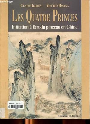 Image du vendeur pour Les quatre princes Initiation  l'art du pinceau en Chine mis en vente par Le-Livre
