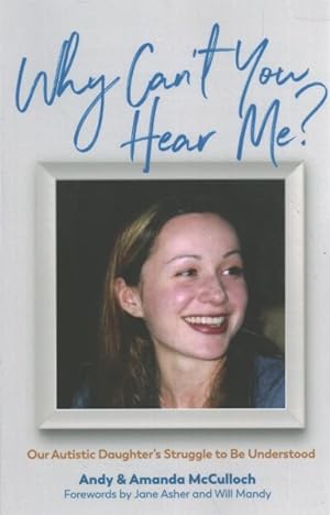 Seller image for Why Can?t You Hear Me? : Our Autistic Daughter?s Struggle to Be Understood for sale by GreatBookPrices