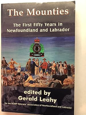 The Mounties: The First Fifty Years in Newfoundland and Labrador
