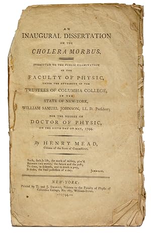 Bild des Verkufers fr An Inaugural Dissertation on the Cholera Morbus. Submitted to the Public Examination of the Faculty of Physic, under the authority of the Trustees of Columbia College . For the Degree of Doctor of Physic zum Verkauf von James Cummins Bookseller, ABAA