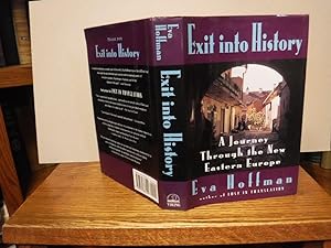 Exit into History: A Journey Through the New Eastern Europe