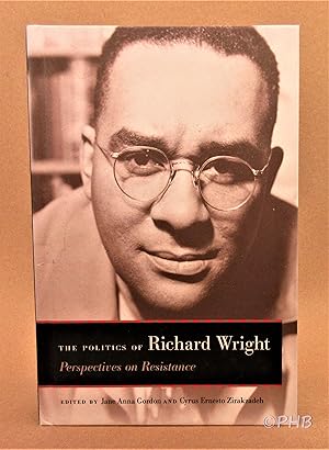 Image du vendeur pour The Politics of Richard Wright: Perspectives on Resistance mis en vente par Post Horizon Booksellers