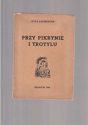 Image du vendeur pour PRZY PIKRYNIE I TROTYLU (OBOZ PRACY PRZYMUSOWEJ W SKARZYSKU-KAMIENNEJ) mis en vente par Meir Turner