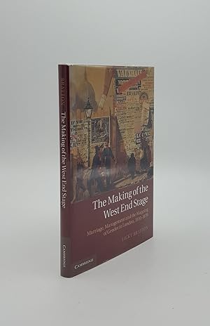 Seller image for THE MAKING OF THE WEST END STAGE Marriage Management and the Mapping of Gender in London 1830-1870 for sale by Rothwell & Dunworth (ABA, ILAB)