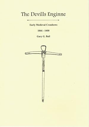 Seller image for THE DEVILLS ENGINNE : EARLY MEDIEVAL CROSSBOWS 1066-1400 for sale by Paul Meekins Military & History Books