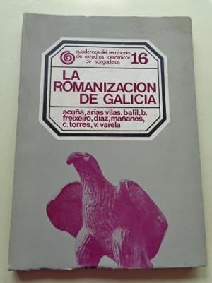 Imagen del vendedor de La romanización de Galicia. Cuadernos del Seminario de Estudios Cerámicos de Sargadelos, nº 16 a la venta por GALLAECIA LIBROS